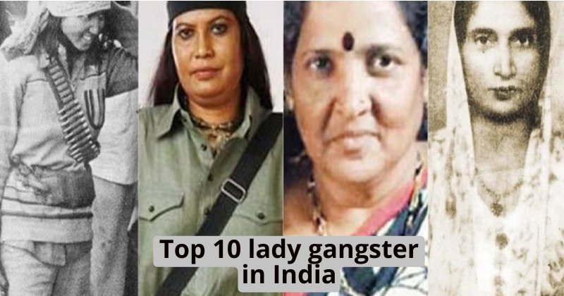 Top 10 lady gangster in India